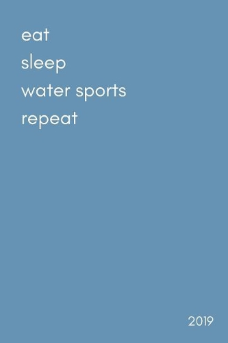 Eat. Sleep. Water Sports. Repeat 2019