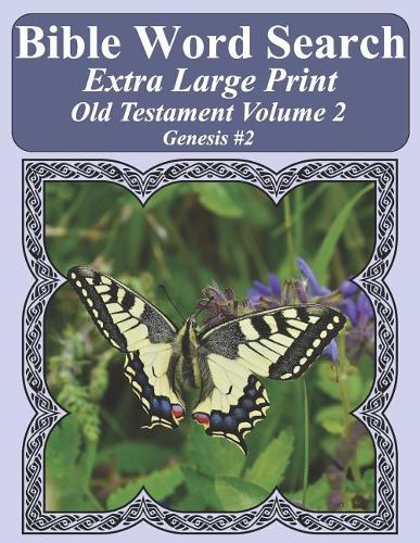 Bible Word Search Extra Large Print Old Testament Volume 2: Genesis #2(2 Bible Word Search Puzzles for Adults Jumbo Print Butterfly E)