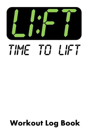 Li: FT Time to Lift: Workout Log Book