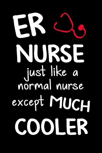 Er Nurse Just Like a Normal Nurse Except Much Cooler