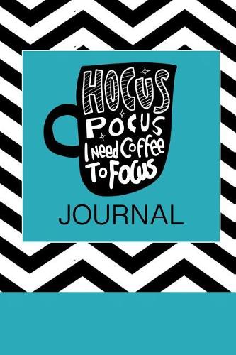 Hocus Pocus I Need Coffee to Focus Journal