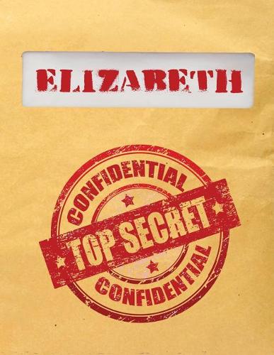 Elizabeth Top Secret Confidential: Composition Notebook For Girls
