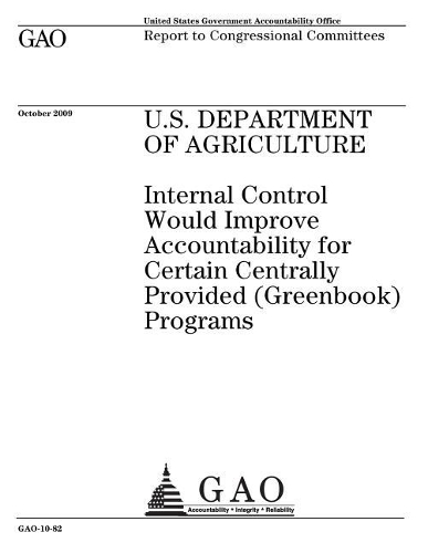 U.S. Department of Agriculture: Internal Control Would Improve Accountability for Certain Centrally Provided (Greenbook) Programs: Report to Congressional Committees.