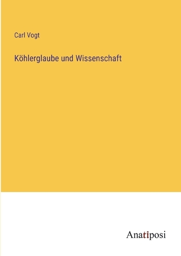 Köhlerglaube und Wissenschaft
