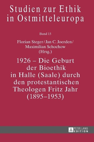 1926 – Die Geburt der Bioethik in Halle (Saale) durch den protestantischen Theologen Fritz Jahr (1895–1953)