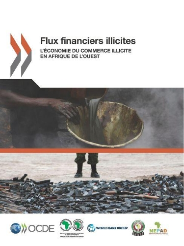 Flux Financiers Illicites l'Économie Du Commerce Illicite En Afrique de l'Ouest