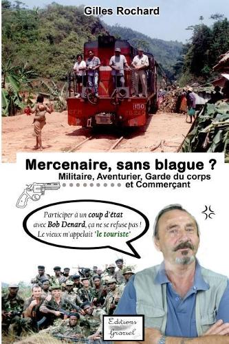 Mercenaire, sans blague ?: Militaire, aventurier, garde du corps et commerçant(1 1)