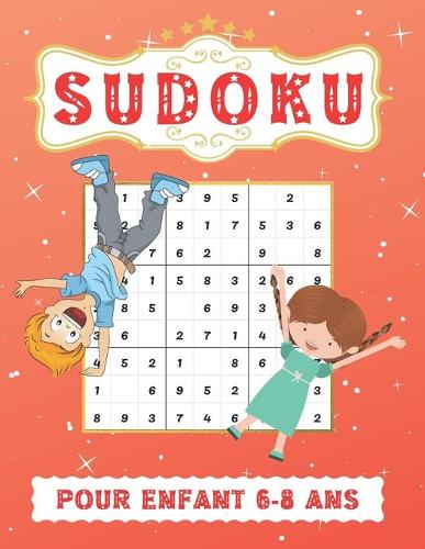 Sudoku Pour Enfants 6-8 Ans: Facile grilles de Sudoku 9x9 et leurs solutions. Excellent cadeau pour les filles et les garçons