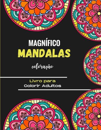Magnífico Mandalas para Colorir - Livro para Colorir Adultos