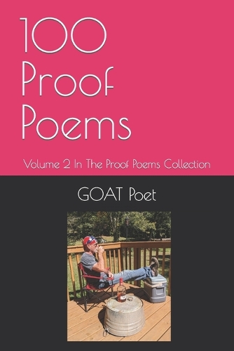 100 Proof Poems: Volume 2 In The Proof Poems Collection