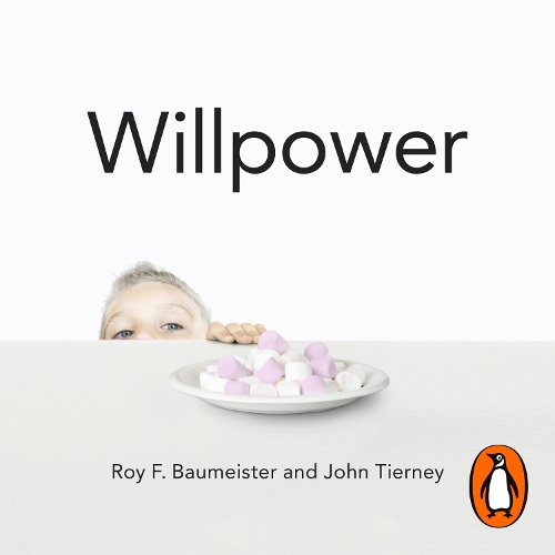 Willpower: Rediscovering Our Greatest Strength
