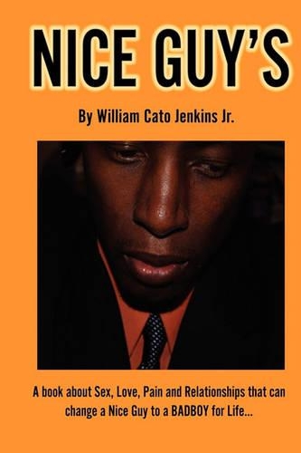 Nice Guy's: A Book about Sex, Love, Pain and Relationships That Can Change a: (English)