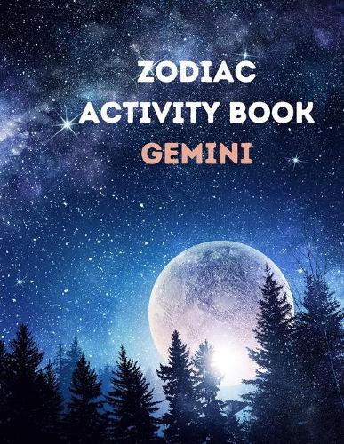 Zodiac Activity Book Gemini: Zodiac Coloring Book for Adults/Activity book/Astrological Designs for Your Zodiac Sign!