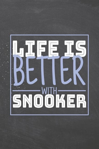 Life is Better with Snooker