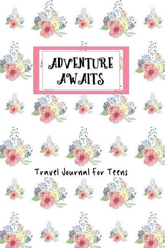 Adventure Awaits Travel Journal For Teens
