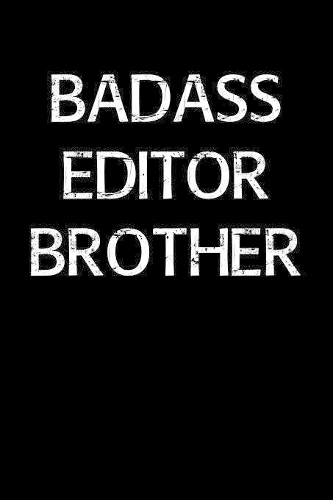 Badass Editor Brother: A soft cover blank lined journal to jot down ideas, memories, goals, and anything else that comes to mind.