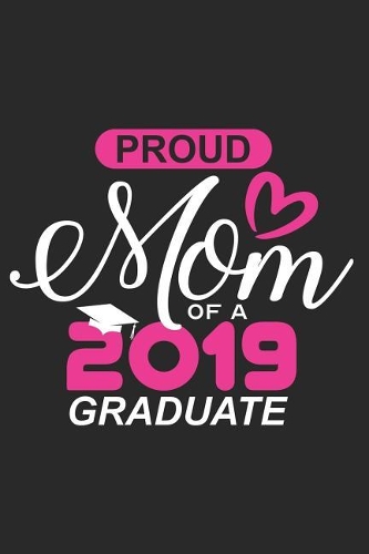Proud Mom Of A 2019 Graduate