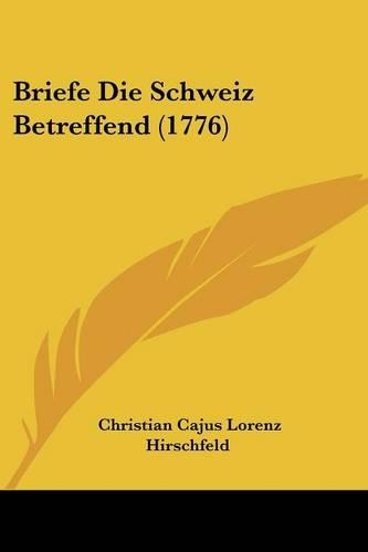 Briefe Die Schweiz Betreffend (1776)