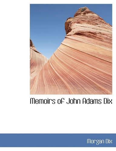 Memoirs of John Adams Dix