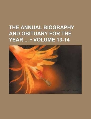 The Annual Biography and Obituary for the Year (Volume 13-14)