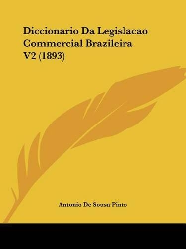 Diccionario Da Legislacao Commercial Brazileira V2 (1893)