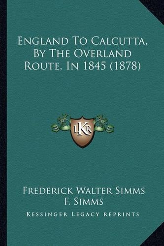 England To Calcutta, By The Overland Route, In 1845 (1878)