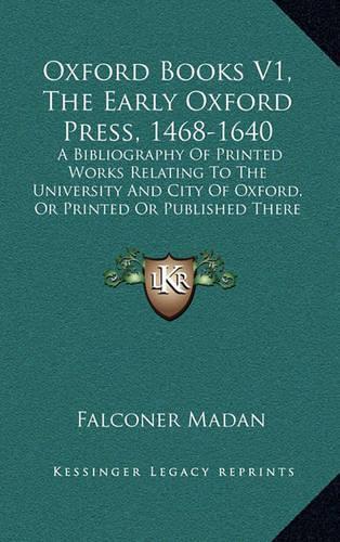 Oxford Books V1, the Early Oxford Press, 1468-1640