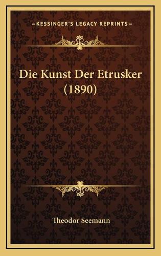 Die Kunst Der Etrusker (1890)
