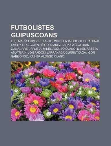 Futbolistes Guipuscoans: Luis Maria Lopez Rekarte, Mikel Lasa Goikoetxea, Unai Emery Etxegoien, Inigo Idiakez Barkaiztegi(Catalan)