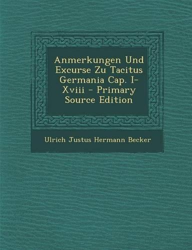 Anmerkungen Und Excurse Zu Tacitus Germania Cap. I-XVIII