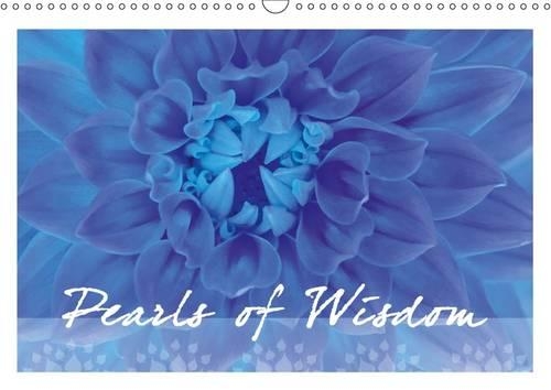 Pearls of Wisdom 2016: Inspiring thoughts and beautiful images in an exclusive design.(Calvendo Knowledge)