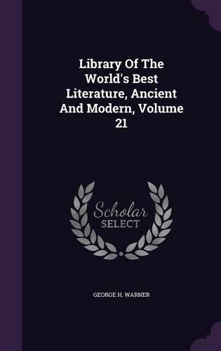 Library of the World's Best Literature, Ancient and Modern, Volume 21
