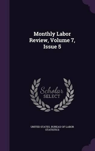 Monthly Labor Review, Volume 7, Issue 5
