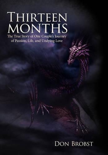 Thirteen Months: The True Story of One Couple's Journey of Passion, Life, and Undying Love