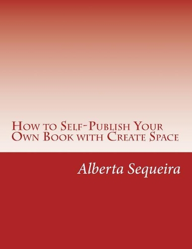 How to Self-Publish Your Own Book with Create Space