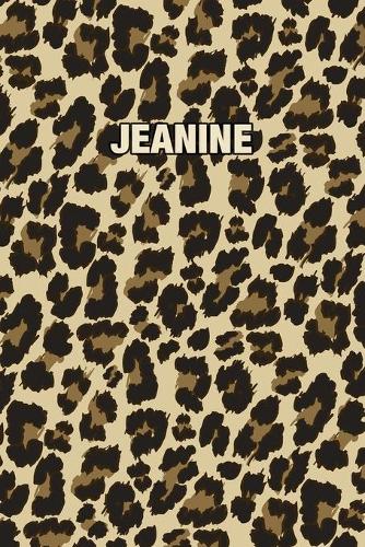 Jeanine: Personalized Notebook - Leopard Print (Animal Pattern). Blank College Ruled (Lined) Journal for Notes, Journaling, Diary Writing. Wildlife Theme Des