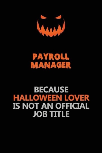 Payroll Manager Because Halloween Lover Is Not An Official Job Title