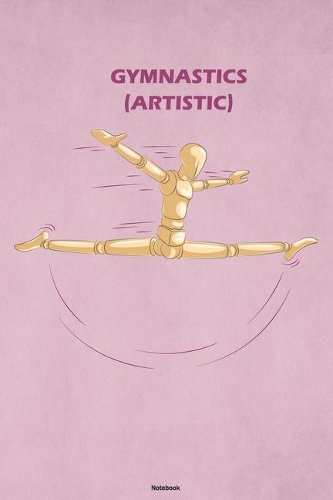 Gymnastics (Artistic) Notebook: Funny Mannequin Doll Training Journal Sports Dummy Workout Composition Book Gymnastics Gift