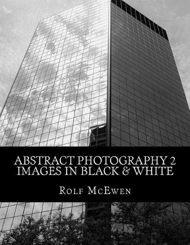 Abstract Photography 2 - Images in Black & White