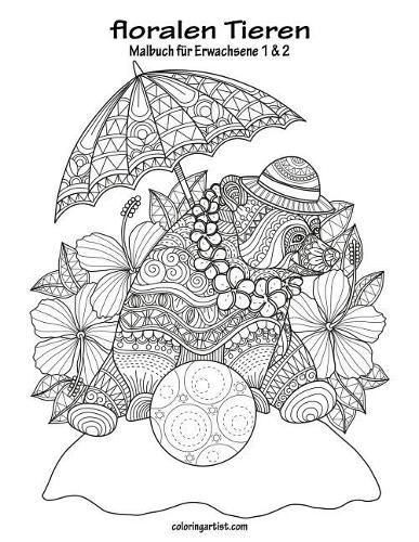 Malbuch mit floralen Tieren für Erwachsene 1 & 2: (Floralen Tieren)