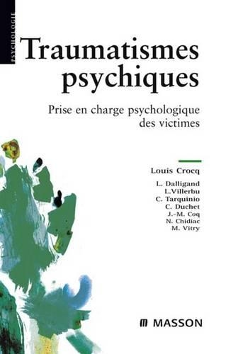 Traumatismes Psychiques: Prise En Charge Psychologique Des Victimes
