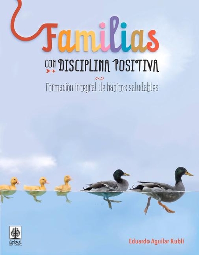 Familias Con Disciplina Positiva: Formación Integral de Hábitos Saludables
