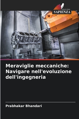 Meraviglie meccaniche: Navigare nell'evoluzione dell'ingegneria