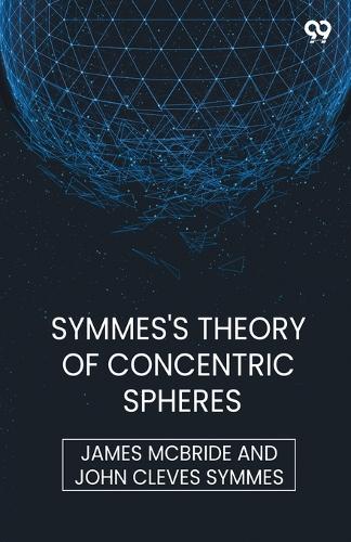 Symmes's Theory Of Concentric Spheres (Edition1)