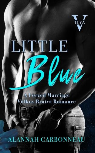 Little Blue: Ilya - Volkov Bratva Romance(1 Volkov Bratva Romance)