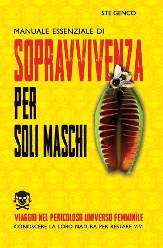 Manuale Essenziale Di Sopravvivenza Per Soli Maschi