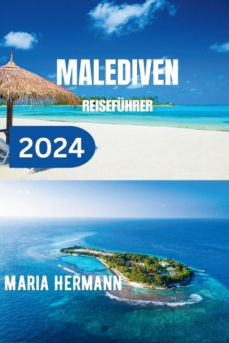 Malediven Reiseführer 2024: Entdecken Sie das Beste der Malediven