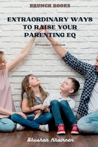 Extraordinary Ways to Raise your Parenting EQ