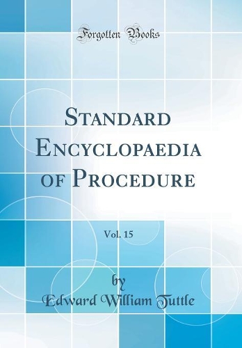 Standard Encyclopaedia of Procedure, Vol. 15 (Classic Reprint)