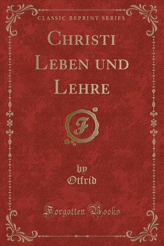 Christi Leben Und Lehre (Classic Reprint)
